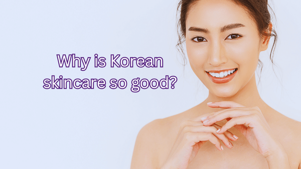 Uncovering the Secrets of Why Is Korean Skincare So Good